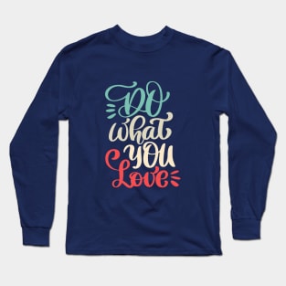 Do what you love Long Sleeve T-Shirt